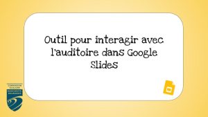 Outil pour interagir avec l'auditoire dans Slides